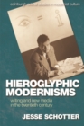 Hieroglyphic Modernisms : Writing and New Media in the Twentieth Century - Book