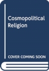 COSMOPOLITICAL RELIGION - Book