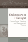 Shakespeare in Hindsight : Counterfactual Thinking and Shakespearean Tragedy - Book