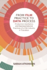 From Film Practice to Data Process : Production Aesthetics and Representational Practices of a Film Industry in Transition - eBook