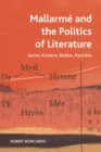 Mallarmeand the Politics of Literature : Sartre, Kristeva, Badiou, Ranciere - Book
