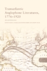 Transatlantic Anglophone Literatures, 1776-1920 : An Anthology - eBook
