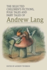 The Selected Children's Fictions, Folk Tales and Fairy Tales of Andrew Lang - Book