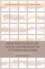 Nineteenth-Century Local Governance in Ottoman Bulgaria : Politics in Provincial Councils - eBook
