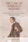 The Case of Sherlock Holmes : Secrets and Lies in Conan Doyle's Detective Fiction - eBook
