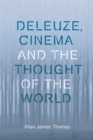 Deleuze, Cinema and the Thought of the World - Book