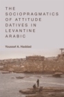 The Sociopragmatics of Attitude Datives in Levantine Arabic - eBook