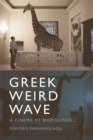 Greek Weird Wave : A Cinema of Biopolitics - Book