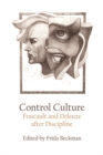 Control Culture : Foucault and Deleuze After Discipline - Book