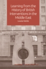 Learning from the History of British Interventions in the Middle East - Book