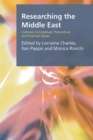 Researching the Middle East : Cultural, Conceptual, Theoretical and Practical Issues - Book