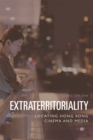 Extraterritoriality : Locating Hong Kong Cinema and Media - eBook