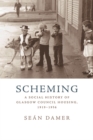 Scheming : A Social History of Glasgow Council Housing, 1919-1956 - Book