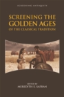 Screening the Golden Ages of the Classical Tradition - Book