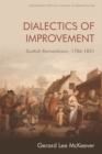 Dialectics of Improvement : Scottish Romanticism, 1786-1831 - Book