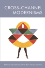 Cross-Channel Modernisms - Book