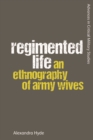 Regimented Life : An Ethnography of Army Wives - eBook