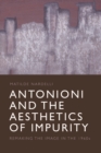 Antonioni and the Aesthetics of Impurity : Remaking the Image, 1960-1980 - Book