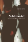 Sublime Art : Towards an Aesthetics of the Future - Book