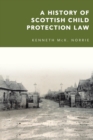 A History of Scottish Child Protection Law - Book