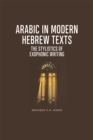 Arabic in Modern Hebrew Texts : The Stylistics of Exophonic Writing - Book
