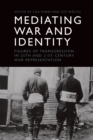 Mediating War and Identity : Figures of Transgression in 20th- And 21st-Century War Representation - Book