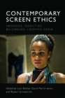 Contemporary Screen Ethics : Absences, Identities, Belonging, Looking Anew - Book