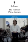 Refocus: the Films of Pablo Larrain - Book
