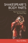 Shakespeare'S Body Parts : Figuring Sovereignty in the History Plays - Book