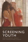 Screening Youth : Contemporary French and Francophone Cinema - Book