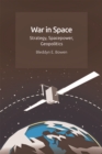 War in Space : Strategy, Spacepower, Geopolitics - Book