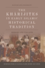 The Kharijites in Early Islamic Historical Tradition : Heroes and Villains - Book