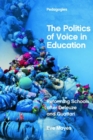 The Politics of Voice in Education : Reforming Schools After Deleuze and Guattari - Book