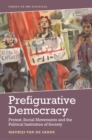 Prefigurative Democracy : Protest, Social Movements and the Political Institution of Society - eBook