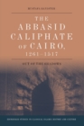 The Abbasid Caliphate of Cairo, 1261-1517 : Out of the Shadows - Book