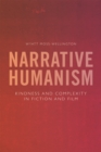 Narrative Humanism : Kindness and Complexity in Fiction and Film - Book