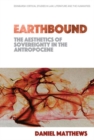 Earthbound: the Aesthetics of Sovereignty in the Anthropocene - Book
