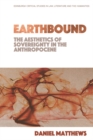 Earthbound : The Aesthetics of Sovereignty in the Anthropocene - eBook