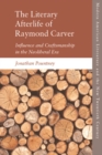 The Literary Afterlife of Raymond Carver : Influence and Craftmanship in the Neoliberal Era - eBook