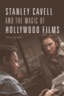 Stanley Cavell and the Magic of Hollywood Films - Book