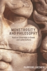 Monstrosity and Philosophy : Radical Otherness in Greek and Latin Culture - eBook