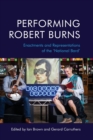 Performing Robert Burns : Enactments and Representations of the 'National Bard' - Book