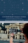 Contemporary Balkan Cinema : Transnational Exchanges and Global Circuits - Book