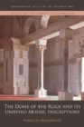 The Dome of the Rock and its Umayyad Mosaic Inscriptions - eBook