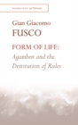 Form of Life: Agamben and the Destitution of Rules - Book