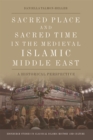 Sacred Place and Sacred Time in the Medieval Islamic Middle East : A Historical Perspective - Book
