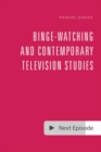 Binge-Watching and Contemporary Television Studies - Book