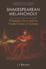 Shakespearean Melancholy : Philosophy, Form and the Transformation of Comedy - Book