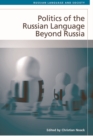 Politics of the Russian Language Beyond Russia - eBook