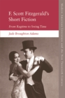 F. Scott Fitzgerald's Short Fiction : From Ragtime to Swing Time - Book